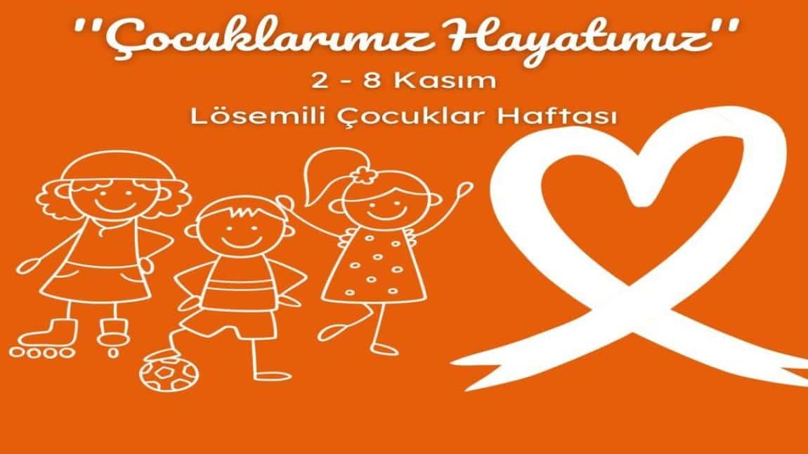 2-8 KASIM LÖSEMİLİ ÇOCUKLAR HAFTASI